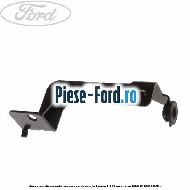 Suport metalic conducta rezervor servodirectie Ford Fusion 1.3 60 cai benzina