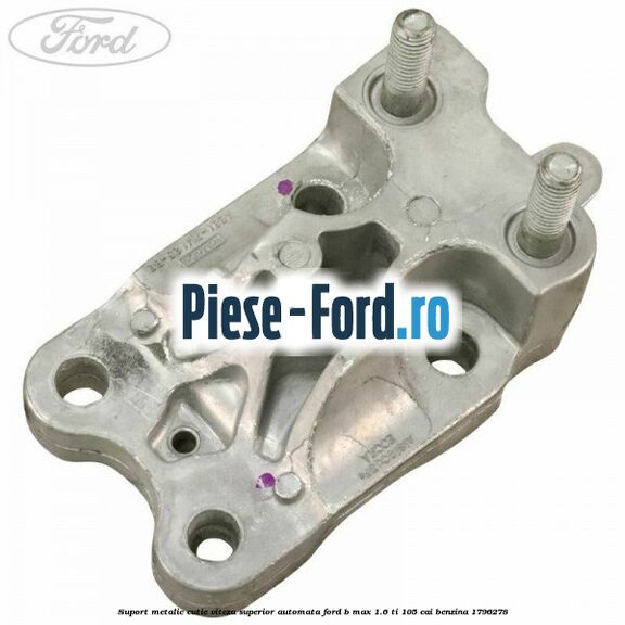 Suport metalic cutie viteza superior automata Ford B-Max 1.6 Ti 105 cai benzina #93C8C63EFE