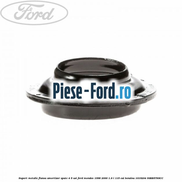 Suport metalic flansa amortizor spate 4/5 usi Ford Mondeo 1996-2000 1.8 i 115 cai benzina