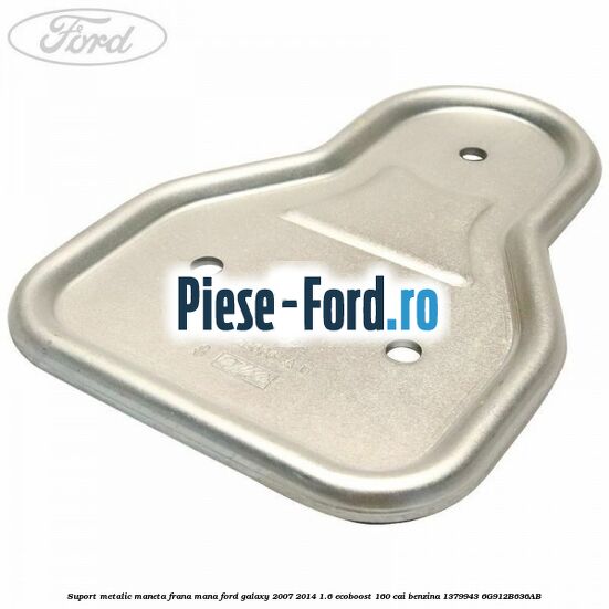 Suport metalic maneta frana mana Ford Galaxy 2007-2014 1.6 EcoBoost 160 cai benzina #E656B19BF4
