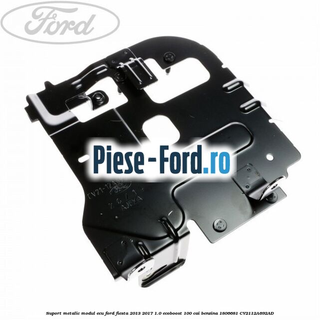 Suport metalic modul ECU Ford Fiesta 2013-2017 1.0 EcoBoost 100 cai benzina
