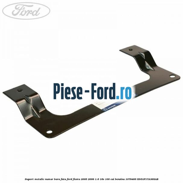 Suport metalic numar bara fata Ford Fiesta 2005-2008 1.6 16V 100 cai benzina #2C1DCF4E22