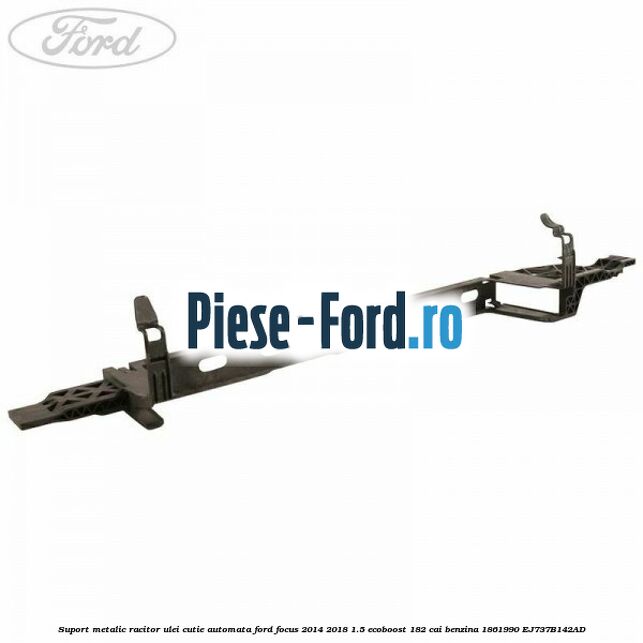 Suport metalic racitor ulei cutie automata Ford Focus 2014-2018 1.5 EcoBoost 182 cai benzina