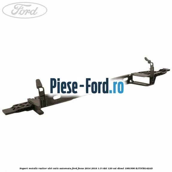 Suport metalic racitor ulei cutie automata Ford Focus 2014-2018 1.5 TDCi 120 cai diesel