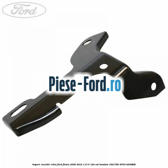 Suport metalic releu Ford Fiesta 2008-2012 1.6 Ti 120 cai benzina