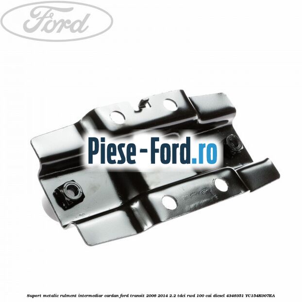 Suport metalic rulment intermediar cardan Ford Transit 2006-2014 2.2 TDCi RWD 100 cai diesel