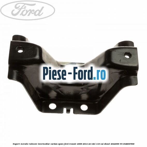 Suport metalic rulment intermediar cardan spate Ford Transit 2006-2014 2.2 TDCi 110 cai #1CA8759FD4