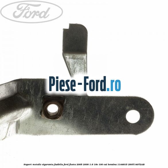 Suport metalic siguranta fuzibila Ford Fiesta 2005-2008 1.6 16V 100 cai benzina