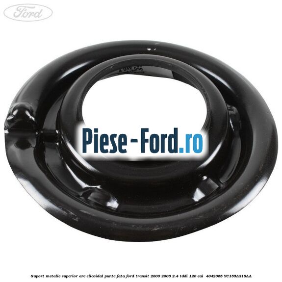 Suport metalic superior arc elicoidal punte fata Ford Transit 2000-2006 2.4 TDdi 120 cai  #BC1CF535AC