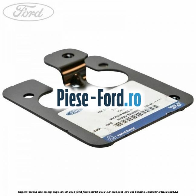 Suport modul ABS cu ESP dupa an 09/2016 Ford Fiesta 2013-2017 1.0 EcoBoost 100 cai benzina