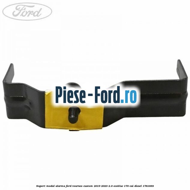Suport modul alarma Ford Tourneo Custom 2019-2023 2.0 EcoBlue 170 cai diesel #33702A3485