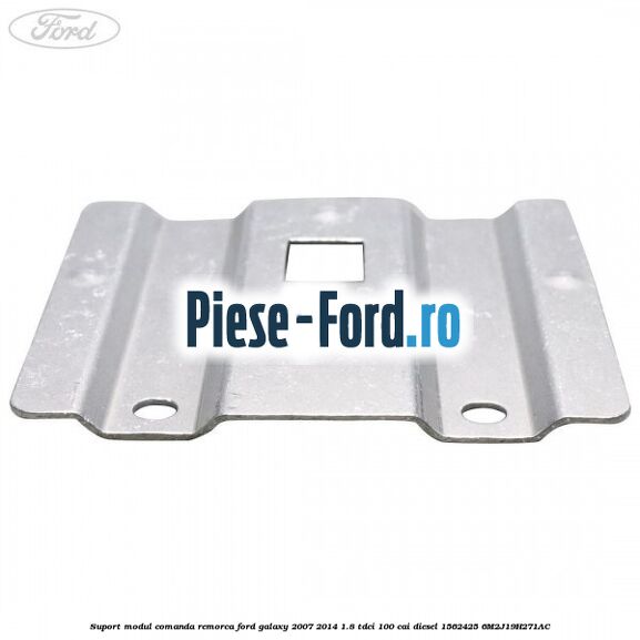 Suport modul comanda remorca Ford Galaxy 2007-2014 1.8 TDCi 100 cai diesel #A46243B75B
