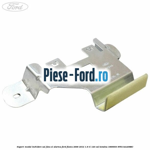 Suport modul inchidere usi fata si alarma Ford Fiesta 2008-2012 1.6 Ti 120 cai benzina