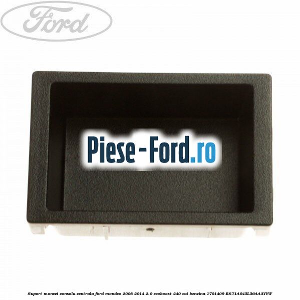 Suport cotiera Ford Mondeo 2008-2014 2.0 EcoBoost 240 cai benzina