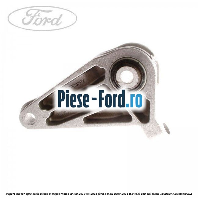 Suport motor spre cutie viteza 6 trepte MMT6 an 03/2010-04/2015 Ford S-Max 2007-2014 2.0 TDCi 163 cai diesel
