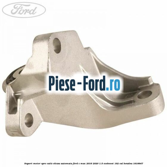 Suport motor spre cutie viteza automata Ford C-Max 2016-2020 1.5 EcoBoost 182 cai benzina #92460976A5