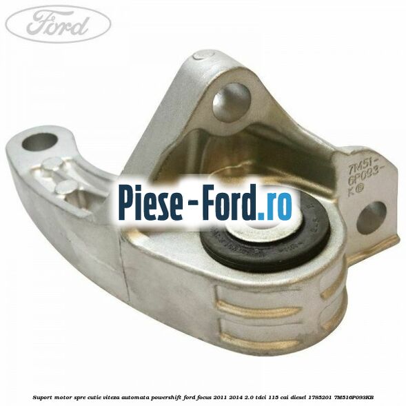 Suport motor spre cutie viteza automata Powershift Ford Focus 2011-2014 2.0 TDCi 115 cai diesel