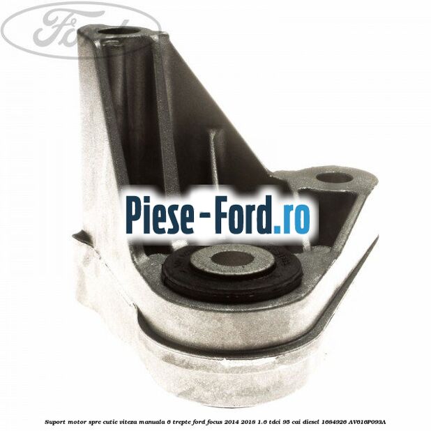 Suport motor spre cutie viteza manuala 6 trepte Ford Focus 2014-2018 1.6 TDCi 95 cai diesel