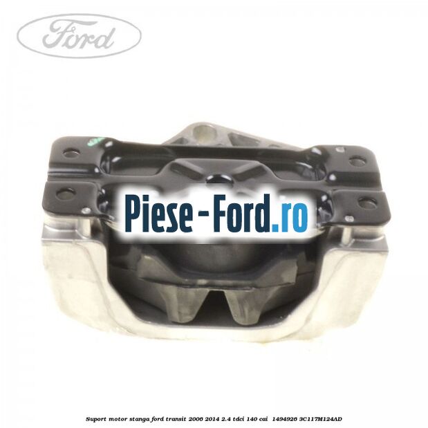 Suport motor stanga Ford Transit 2006-2014 2.4 TDCi 140 cai  #705EB09AE0