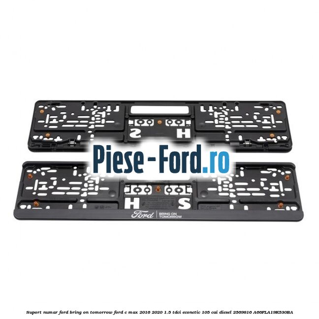 Suport numar Ford Bring On Tomorrow Ford C-Max 2016-2020 1.5 TDCi ECOnetic 105 cai #96A6D227C3 Suport numar Ford Bring On Tomorrow Ford C-Max 2016-2020 1.5 TDCi ECOnetic 105 cai diesel #96A6D227C3