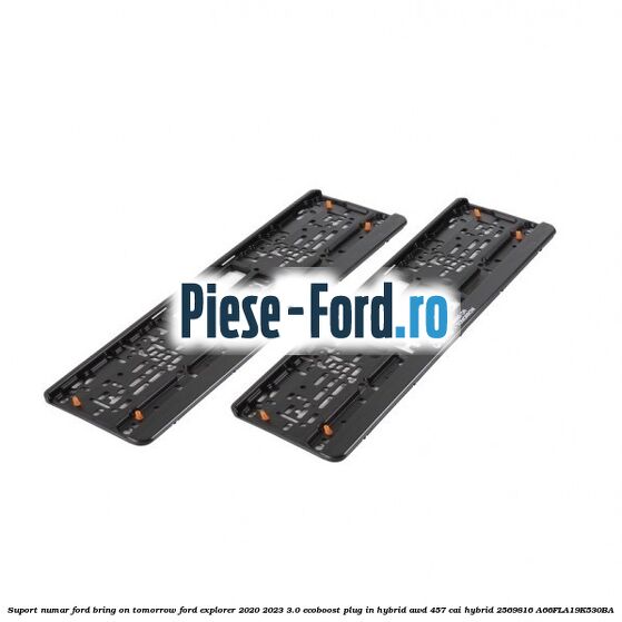 Suport numar Ford Bring On Tomorrow Ford Explorer 2020-2023 3.0 EcoBoost Plug-in Hybrid AWD 457 cai hybrid #DE88B46A9A