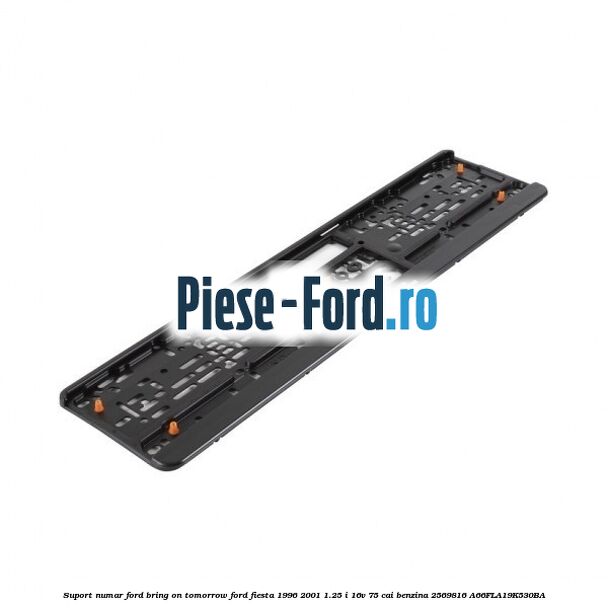Suport numar Ford Bring On Tomorrow Ford Fiesta 1996-2001 1.25 i 16V 75 cai #AB770BDA59 Suport numar Ford Bring On Tomorrow Ford Fiesta 1996-2001 1.25 i 16V 75 cai benzina #AB770BDA59