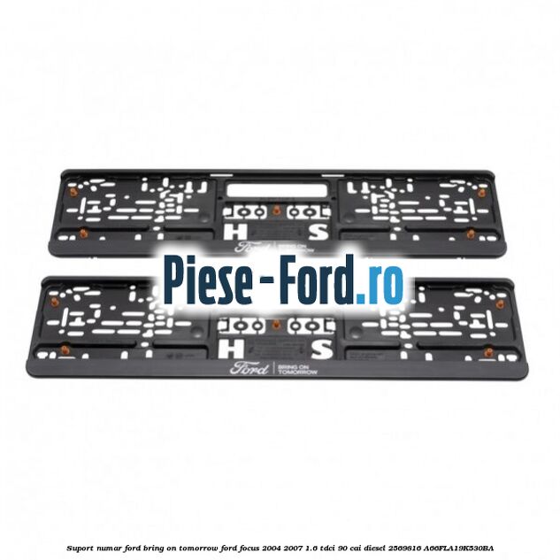 Suport numar Ford Bring On Tomorrow Ford Focus 2004-2007 1.6 TDCi 90 cai diesel #1BD66E2A33