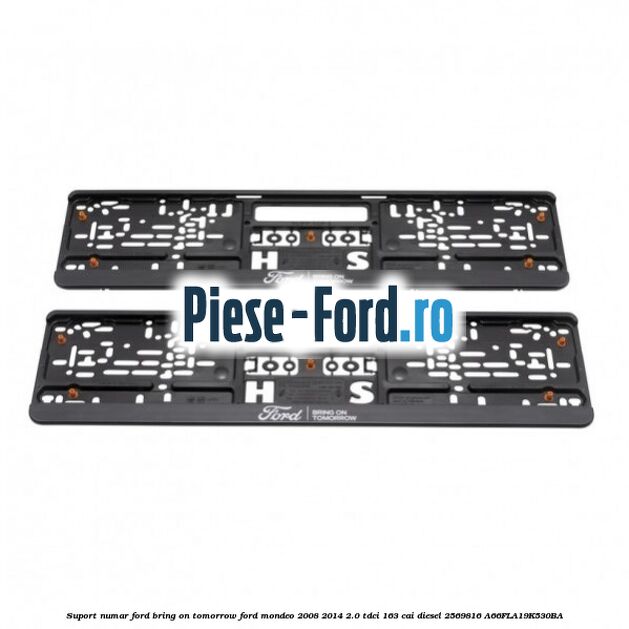 Suport numar Ford Bring On Tomorrow Ford Mondeo 2008-2014 2.0 TDCi 163 cai diesel #1C8D8981A7