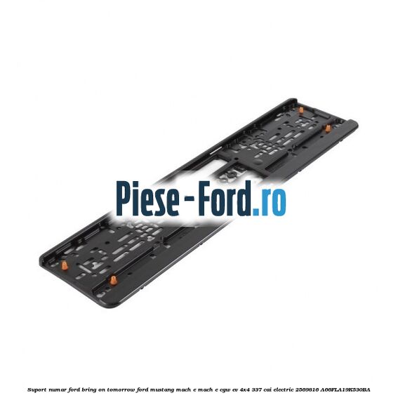 Suport numar Ford Bring On Tomorrow Ford Mustang Mach-E MACH-E (CGW) EV 4x4 337 cai electric #FD4CB76E7E