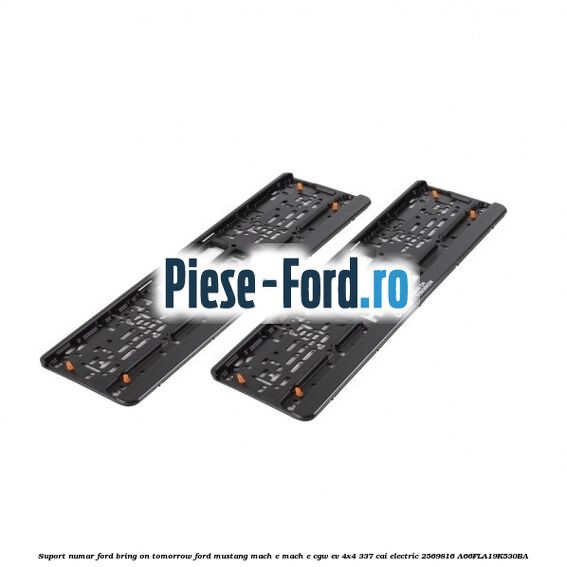 Suport numar Ford Bring On Tomorrow Ford Mustang Mach-E MACH-E (CGW) EV 4x4 337 cai electric #FD4CB76E7E