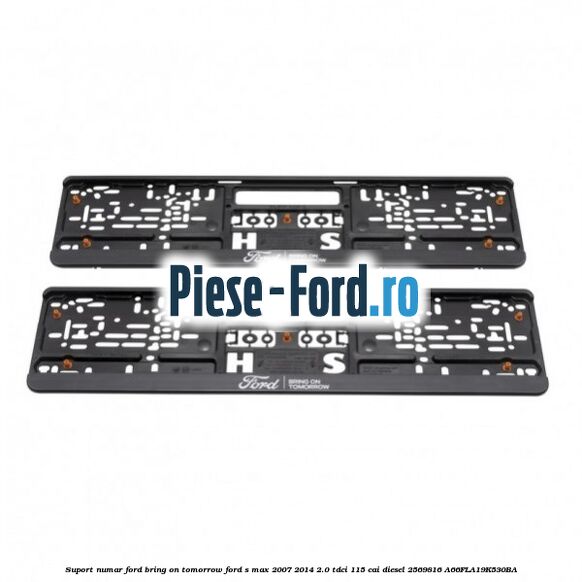 Suport numar Ford Bring On Tomorrow Ford S-Max 2007-2014 2.0 TDCi 115 cai diesel #40112EC2A5
