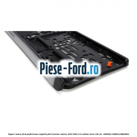 Suport numar Ford Performance argintiu Ford Tourneo Custom 2019-2023 2.0 EcoBlue mHEV 130 cai  #01644C853F