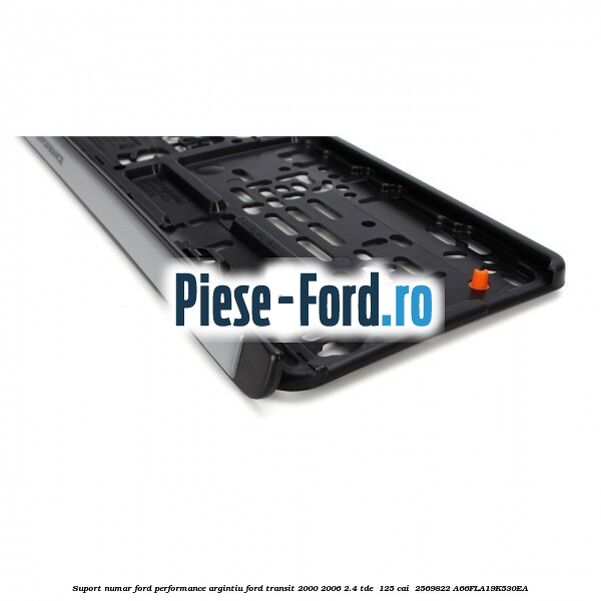 Suport numar Ford Performance argintiu Ford Transit 2000-2006 2.4 TDE  125 cai  #52642B378A