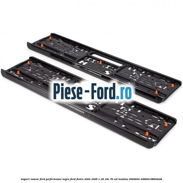 Suport numar Ford Performance negru Ford Fiesta 2002-2005 1.25 16V 75 cai benzina #835FA24E51