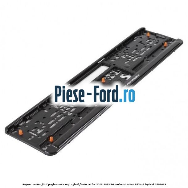 Suport numar Ford Performance negru Ford Fiesta Active 2018-2023 1.0 EcoBoost mHEV 155 cai #E384A8E830