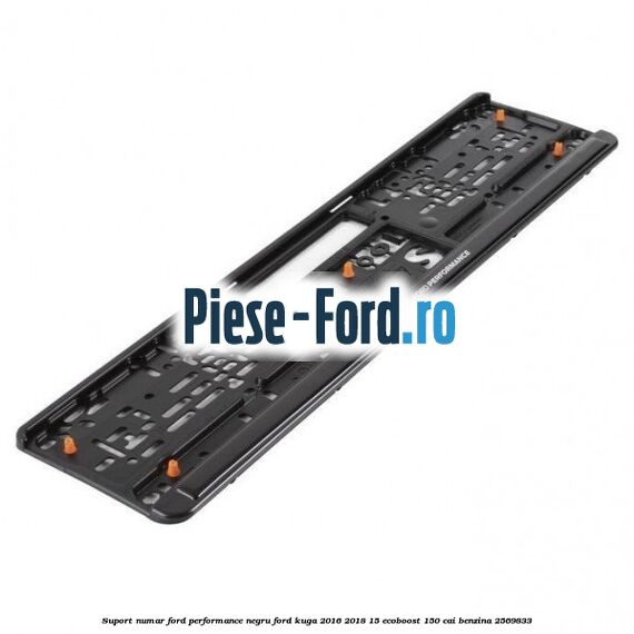 Suport numar Ford Performance negru Ford Kuga 2016-2018 1.5 EcoBoost 150 cai #1E1630CA2B