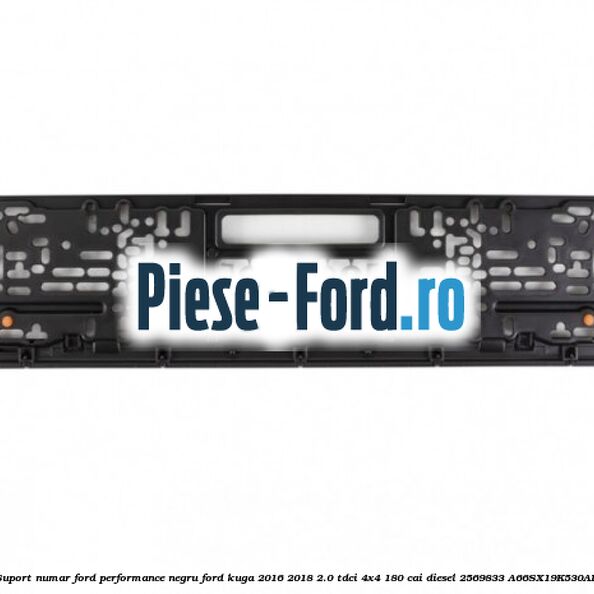 Suport numar Ford Performance negru Ford Kuga 2016-2018 2.0 TDCi 4x4 180 cai #6B87B0624C Suport numar Ford Performance negru Ford Kuga 2016-2018 2.0 TDCi 4x4 180 cai diesel #6B87B0624C