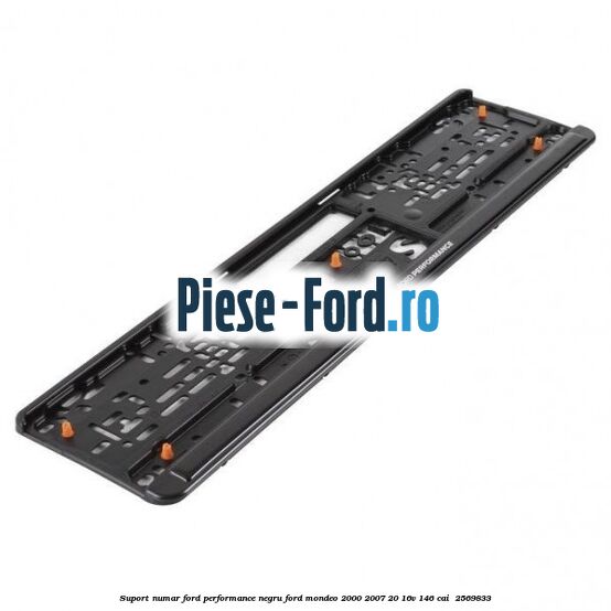 Suport numar Ford Performance negru Ford Mondeo 2000-2007 2.0 16V 146 cai #E57075E4BD