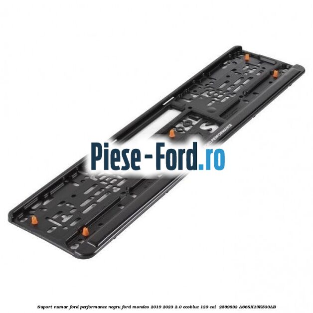 Suport numar Ford Performance negru Ford Mondeo 2019-2023 2.0 EcoBlue 120 cai  #63032C23A6