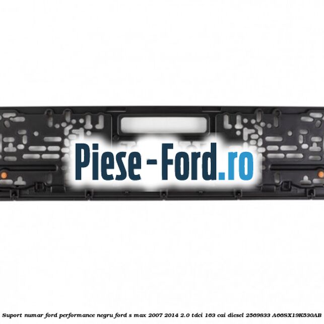 Suport numar Ford Performance negru Ford S-Max 2007-2014 2.0 TDCi 163 cai diesel