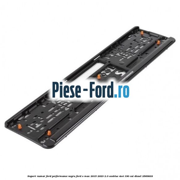 Suport numar Ford Performance negru Ford S-Max 2015-2023 2.0 EcoBlue 4x4 190 cai #E075C95E3E