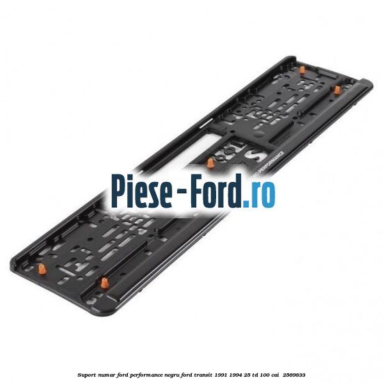 Suport numar Ford Performance negru Ford Transit 1991-1994 2.5 TD 100 cai #C9D1B0335A