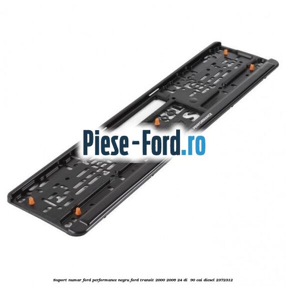 Suport numar Ford Performance negru Ford Transit 2000-2006 2.4 DI  90 cai #180D877DC8