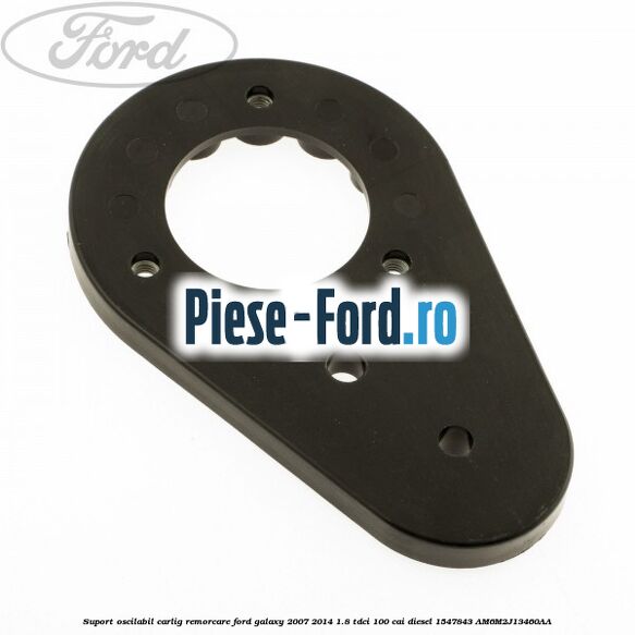 Suport oscilabil carlig remorcare Ford Galaxy 2007-2014 1.8 TDCi 100 cai diesel #465E10E0C7