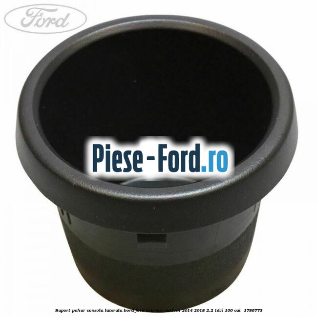 Suport pahar consola laterala bord Ford Tourneo Custom 2014-2018 2.2 TDCi 100 cai  #57A8392A07