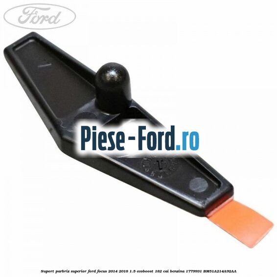 Suport dreapta senzor ploaie Ford Focus 2014-2018 1.5 EcoBoost 182 cai benzina