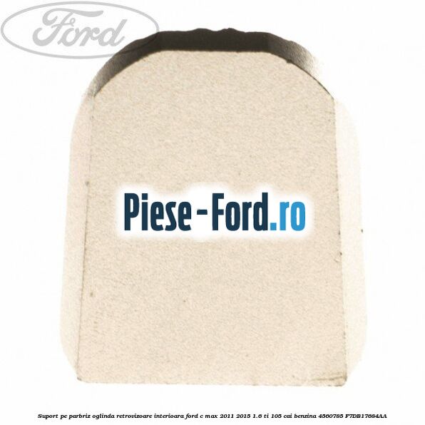 Suport pe parbriz oglinda retrovizoare interioara Ford C-Max 2011-2015 1.6 Ti 105 cai benzina #F3AF394437