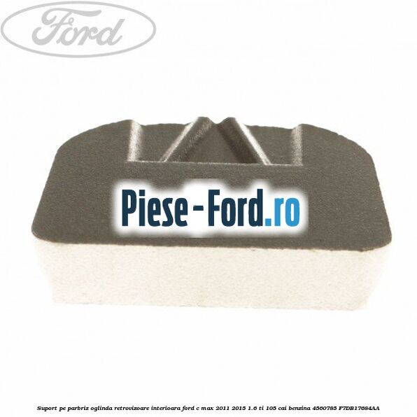 Suport pe parbriz oglinda retrovizoare interioara Ford C-Max 2011-2015 1.6 Ti 105 cai benzina #F3AF394437