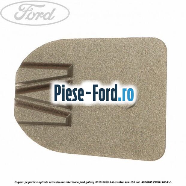 Suport pe parbriz oglinda retrovizoare interioara Ford Galaxy 2015-2023 2.0 EcoBlue 4x4 150 cai  #6AF1443FCB