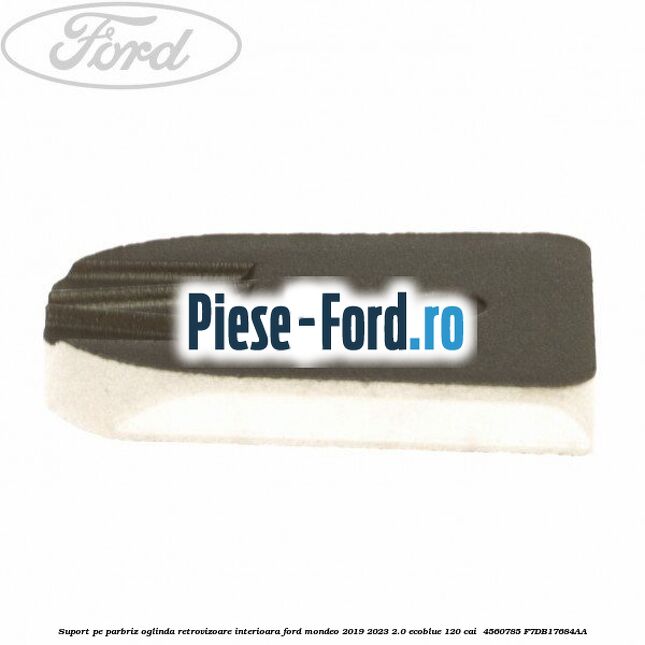 Suport pe parbriz oglinda retrovizoare interioara Ford Mondeo 2019-2023 2.0 EcoBlue 120 cai  #4716CE9219